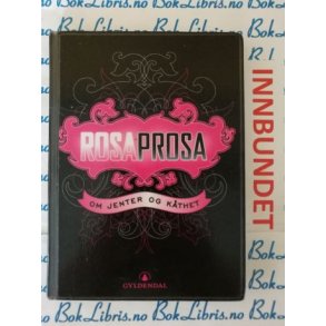 Ida Roggen - Rosa Prosa om jenter og kthet