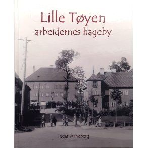 Lille T�yen, arbeidernes hageby (Innbundet)