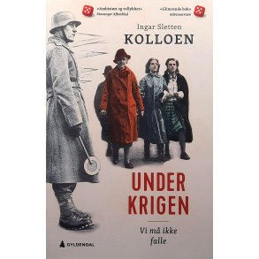 Ingar Sletten Kolloen - Under krigen - Vi m� ikke falle - Innbundet