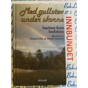 Ingebjrg Kasin Sandsdalen - Med gullstv under skorne