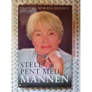 Ingeborg Morus Hanssen - Stell pent med mannen