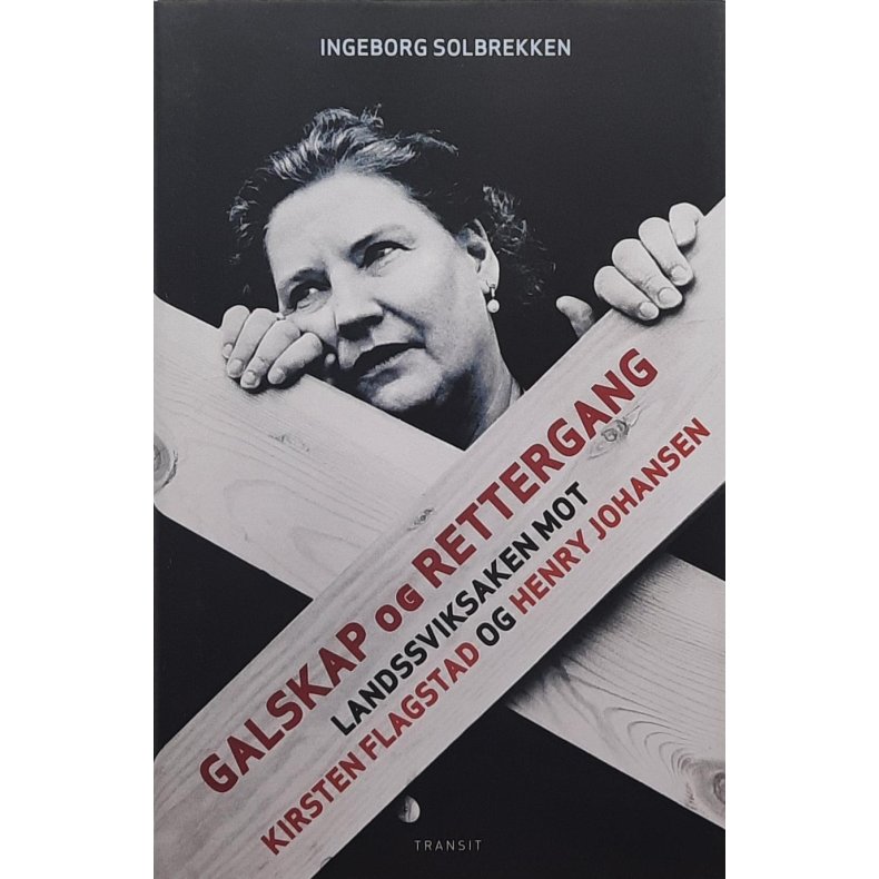Ingeborg Solbrekken - Galskap og rettergang - landssviksaken mot Kirsten Flagstad og Henry Johansen