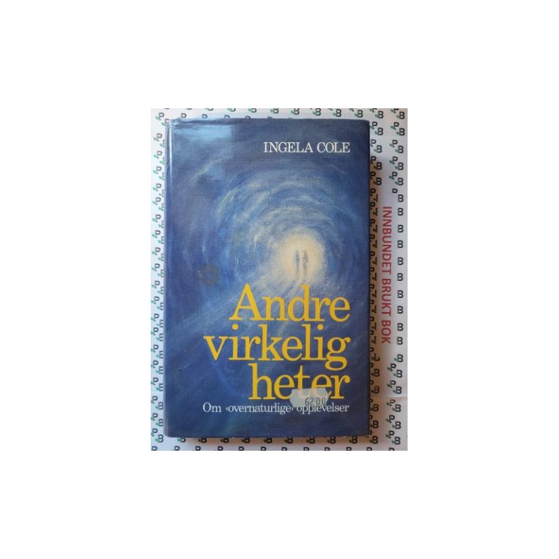 Ingela Cole - Andre virkeligheter. Om "overnaturlige" opplevelser