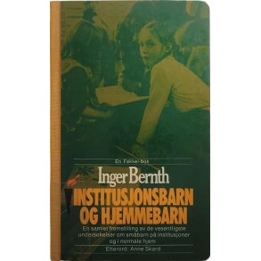 Inger Bernth - Institusjonsbarn og hjemmebarn