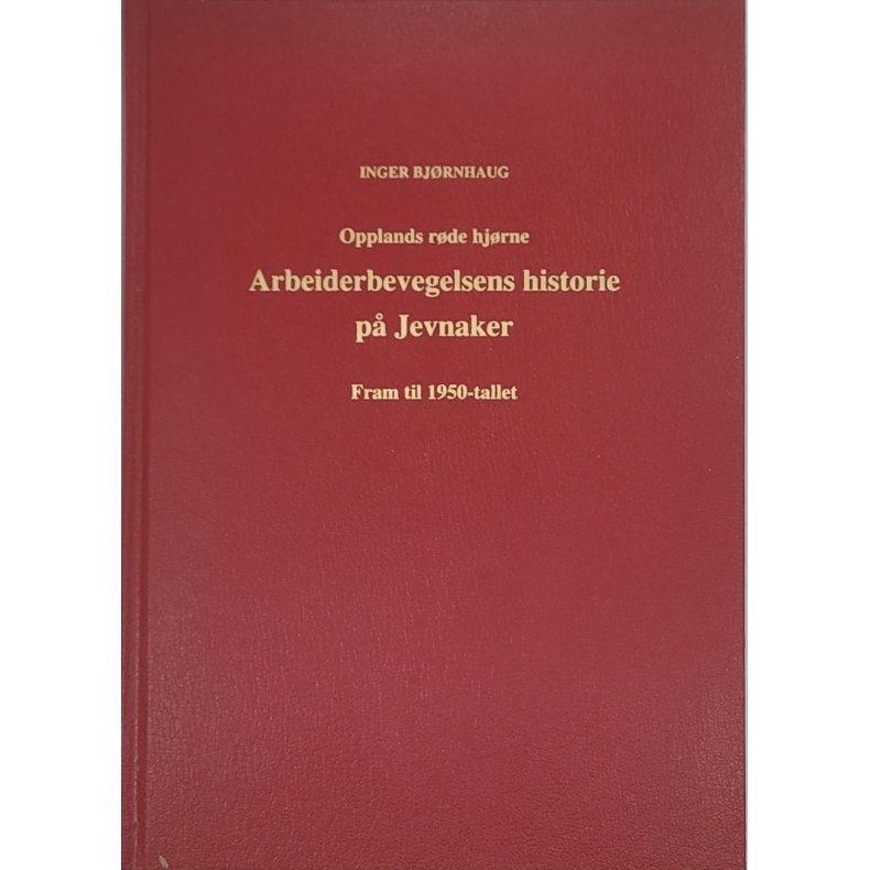 Inger Bjrnhaug - Opplands rde hjrne Arbeiderbevegelsens historie p Jevnaker 