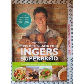 Inger Kl�kstad - Spis deg slank med Ingers superbr�d (Innbundet)