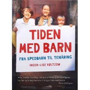 Inger-Lise K�ltzow - Tiden med barn fra spedbarn til ten�ring (Innb.)
