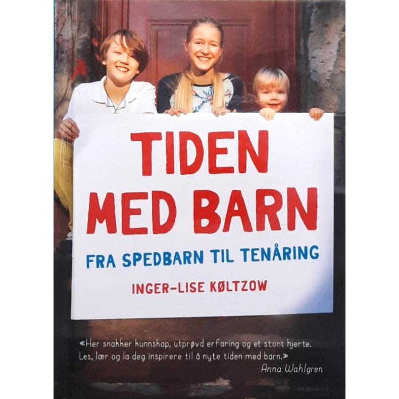 Inger-Lise K�ltzow - Tiden med barn fra spedbarn til ten�ring (Innb.)
