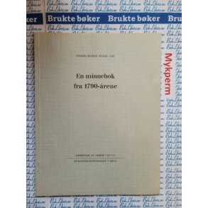 Inger-Marie Kvaal Lie - En minnebok fra 1790-rene