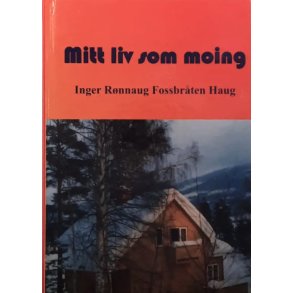 Inger R�nnaug Fossbr�ten Haug - Mitt liv som moing