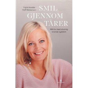Ingrid Anette Hoff Melkersen - Smil gjennom t�rer (Innbundet)