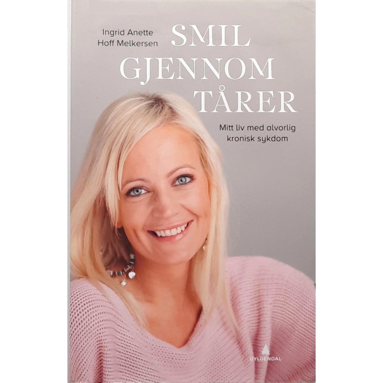 Ingrid Anette Hoff Melkersen - Smil gjennom t�rer (Innbundet)