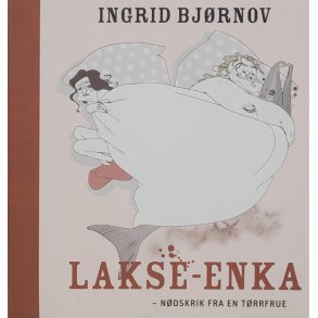Ingrid Bjrnov - Lakse-enka - Ndskrik fra en trrfrue