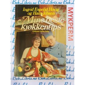 Ingrid Espelid Hovig og Hans Jebsen - Mine beste kjkkentips (Heftet)