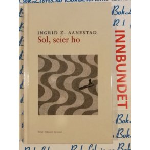 Ingrid Z. Aanestad - Sol, seier ho (I)