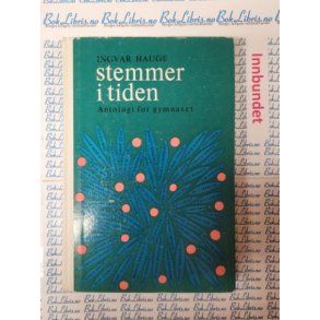 Ingvar Hauge - Stemmer i tiden Antologi for gymnaset