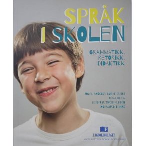 Ingvil Brgger Budal m.fl. - Sprk i skolen - Gramatikk, retorikk, didaktikk