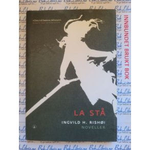 Ingvild H. Rishi - La st (Noveller)