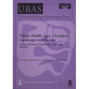Irene Baug m.fl. (Edit.) - Nordic Middle Ages - Artefacts, Landscapes and Society
