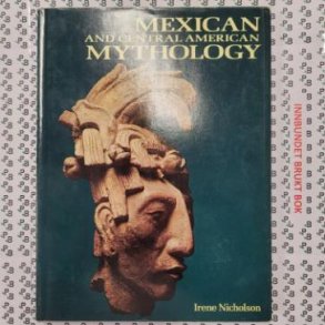Irene Nicholson - Mexican and Central American Mythology