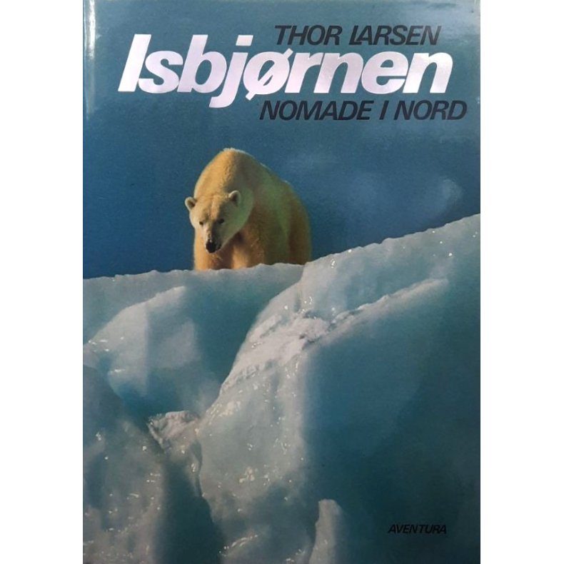 Isbj�rnen, nomade i nord - Thor Larsen - Bruktbok - Innbundet