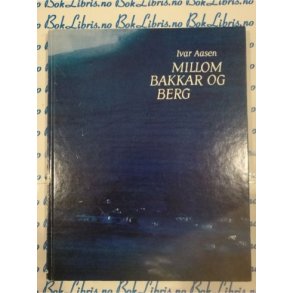 Ivar Aasen - Millom bakkar og berg