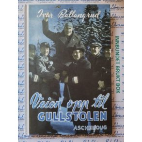 Veien opp til Gullstolen - Ivar Ballangrud - Bruktbok - Innbundet