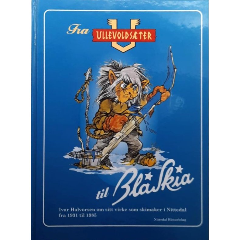 Ivar Halvorsen - Fra Ullevolds�ter til Bl�-skia (Innbundet)
