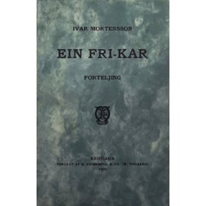 Ivar Mortensson - Ein fri-kar - Forteljing - (Heftet)