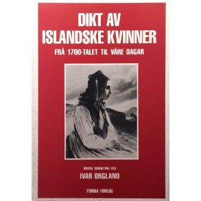 Ivar Orgland - Dikt av Islandske kvinner fr� 1700-talet til v�re dagar (Innbundet)