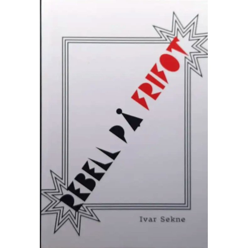 Ivar Sekne - Rebell p� frifot - Innbundet