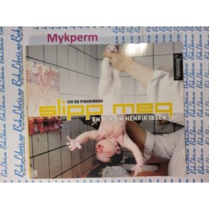 Ivo de Figueiredo - Slipp meg En bok om Henrik Ibsen