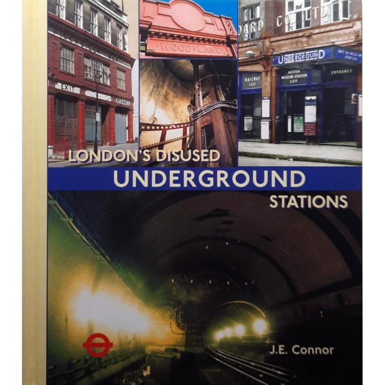 J. E. Connor - London's disused underground stations