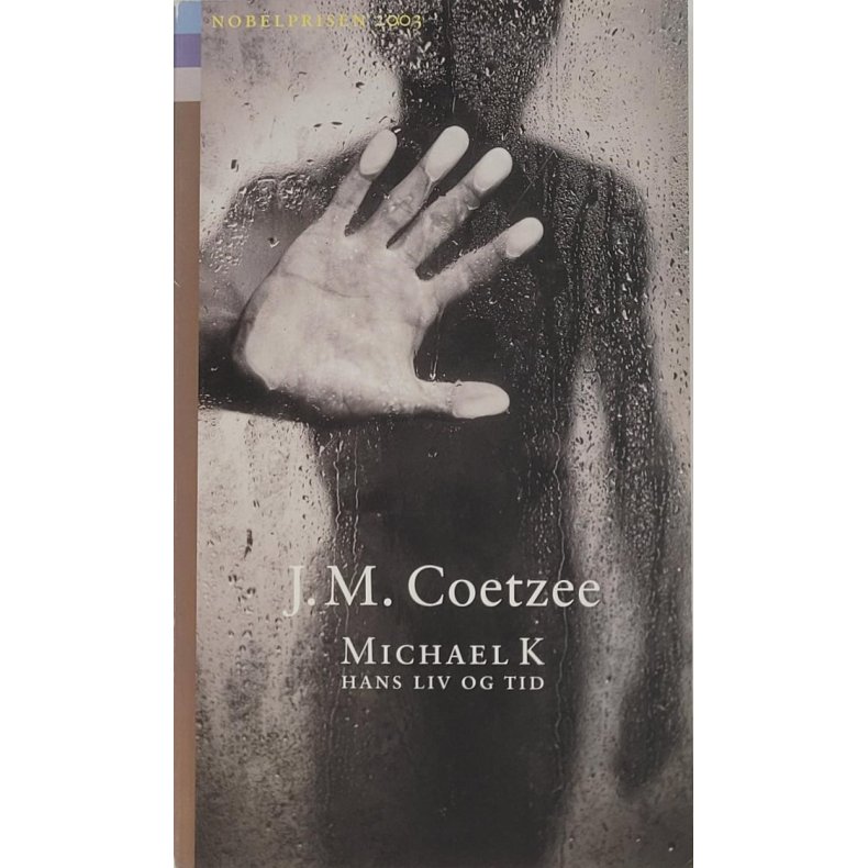 J. M. Coetzee - Michael K - Hans liv og tid