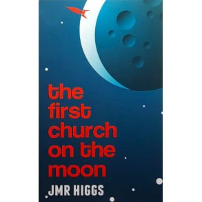 J. M. R. Higgs - The First Church on the Moon (Heftet)
