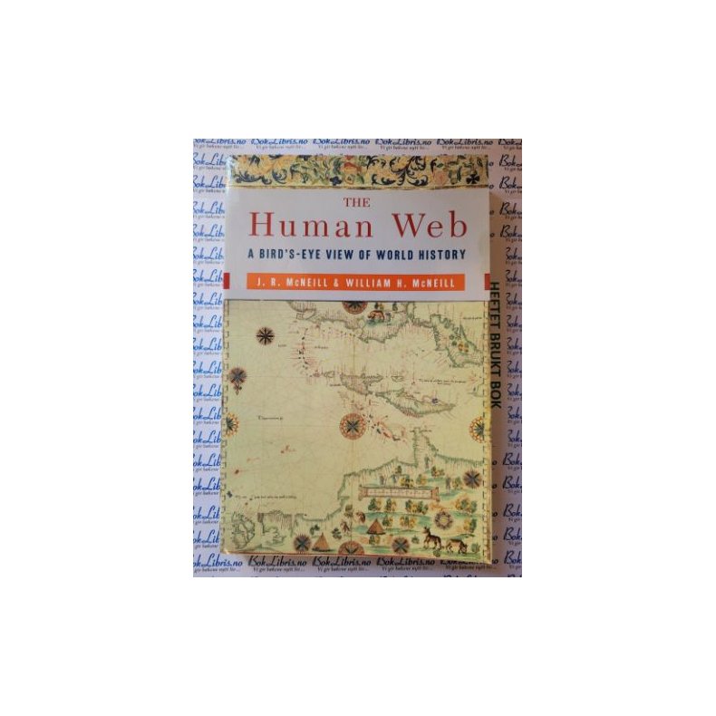 J. R. McNeill &amp; William H. McNeill - The Human Web