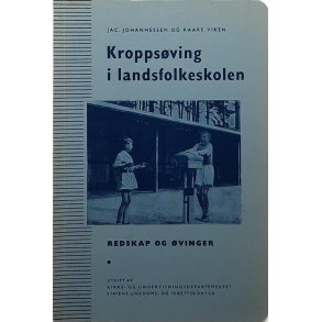 Jac. Johannessen og Kaare Viken - Kroppsving i landsfolkeskolen (Heftet)