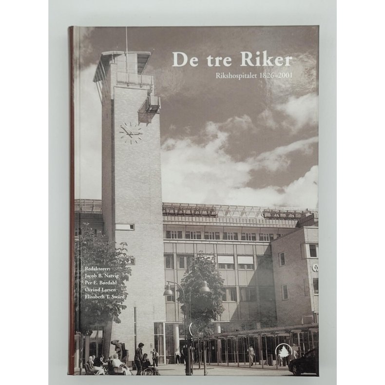 Jacob B. Natvig m.fl. - De tre Riker - Rikshospitalet 1826-2001