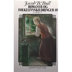 Jacob Breda Bull - Romaner og folkelivsskildringer 10 - Fortellinger II - (Innbundet)