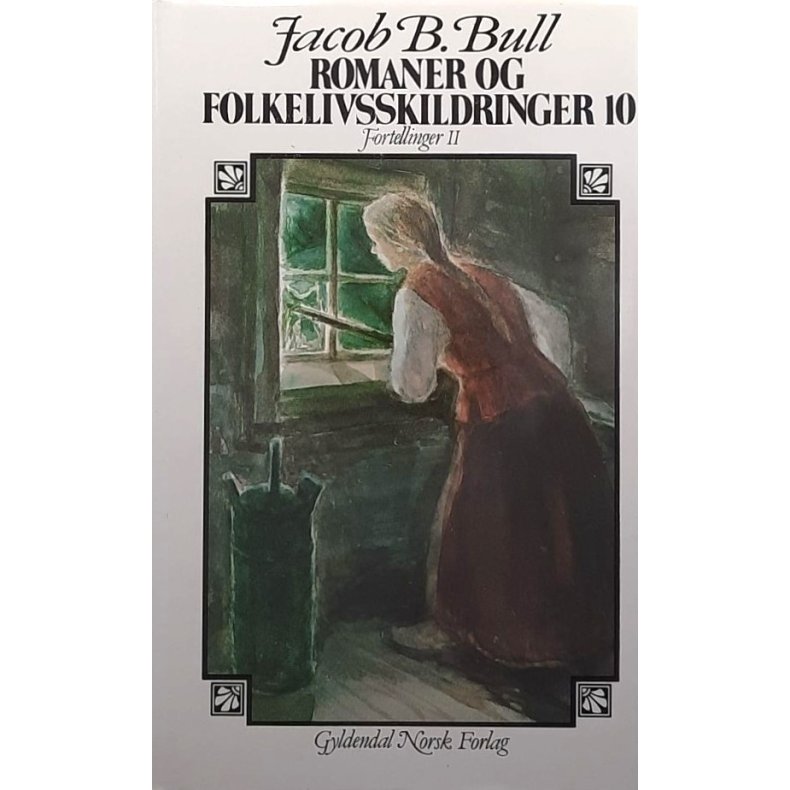 Jacob Breda Bull - Romaner og folkelivsskildringer 10 - Fortellinger II - (Innbundet)
