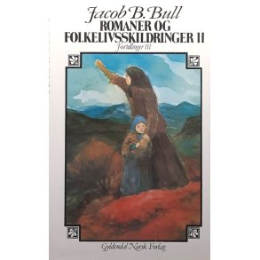 Jacob Breda Bull - Romaner og folkelivsskildringer 11 - Fortellinger III (innbundet)