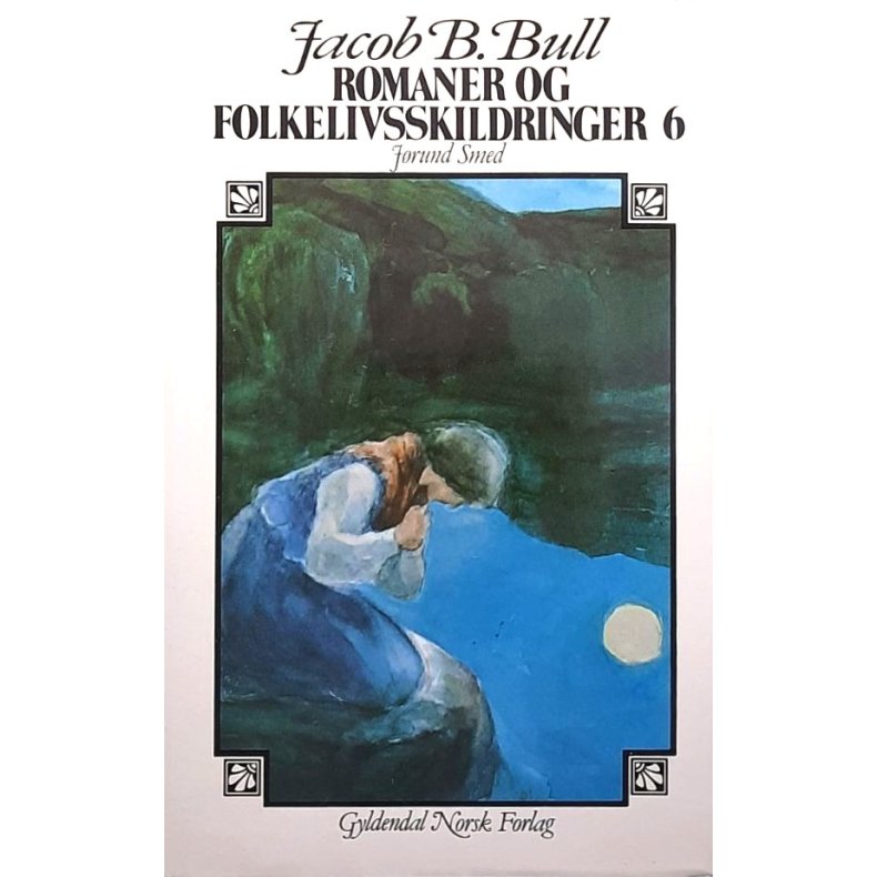 Jacob Breda Bull - Romaner og folkelivsskildringer 6 - J�rund Smed (Innbundet)