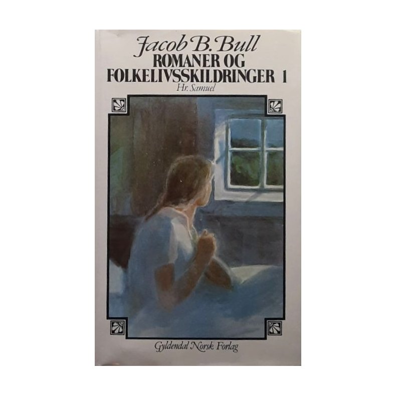 Jacob Brede Bull - Romaner og folkelivsskildringer 1 - Hr. Samuel (Innbundet)