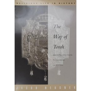 Jacob Neusner - The Way of Torah: An Introduction to Judaism