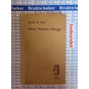 Jacob. B. Bull - Hans Nielsen Hauge