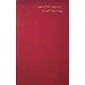 Jahn Otto Johansen - Hos oss i Moskva (Innb.)