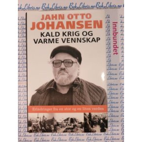 Jahn Otto Johansen - Kald krig og varme vennskap