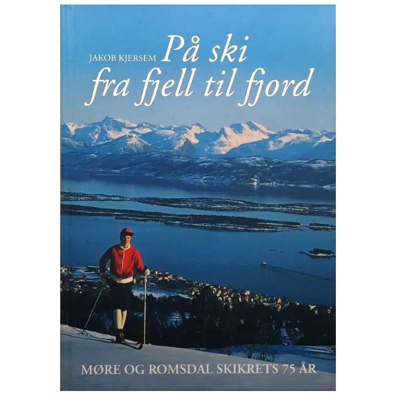 Jakob Kjersem - P� ski fra fjell til fjord (Innbundet)