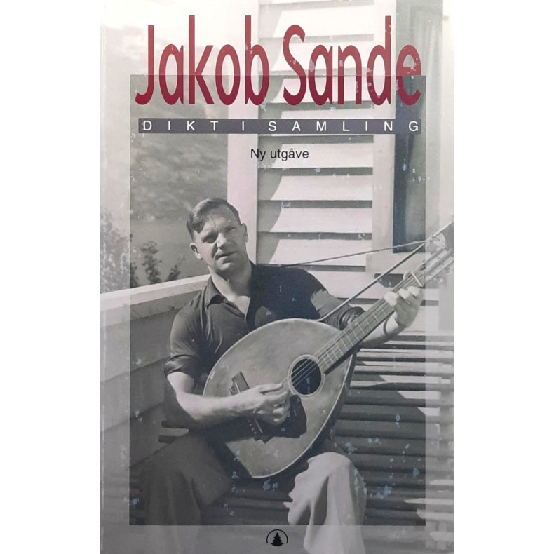 Jakob Sande - Dikt i samling -(Innbundet)