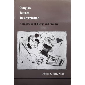 James A. Hall - Jungian Dream Interpretation: A Handbook of Theory and Practice (Heftet)